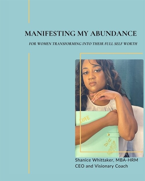 Manifesting My Abundance: For women transforming into their full self worth (Paperback)