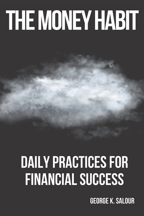 The Money Habit: Daily Practices for Financial Success (Paperback)