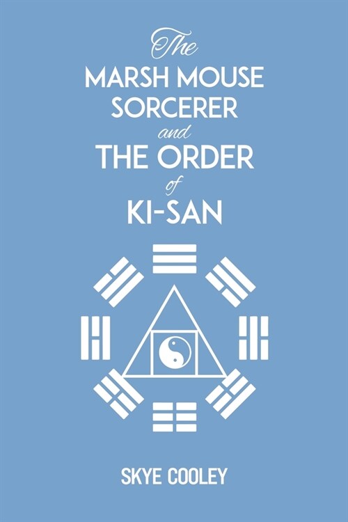 The Marsh Mouse Sorcerer and The Order of Ki-San (Paperback)