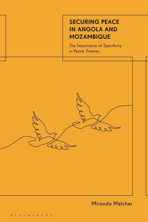 Securing Peace in Angola and Mozambique: The Importance of Specificity in Peace Treaties (Paperback)