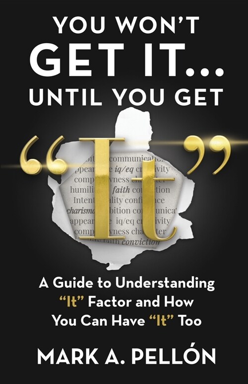 You Wont Get It...Until You Get It: A Guide to Understanding It Factor and How You Can Have It Too (Paperback)