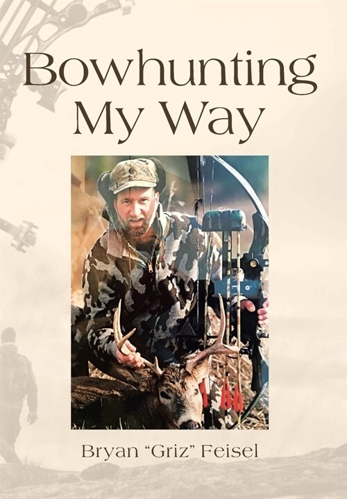 Bowhunting My Way (Hardcover)