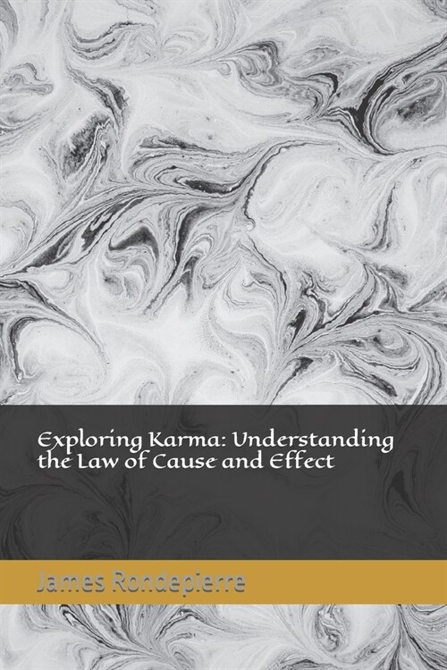 Exploring Karma: Understanding the Law of Cause and Effect (Paperback)
