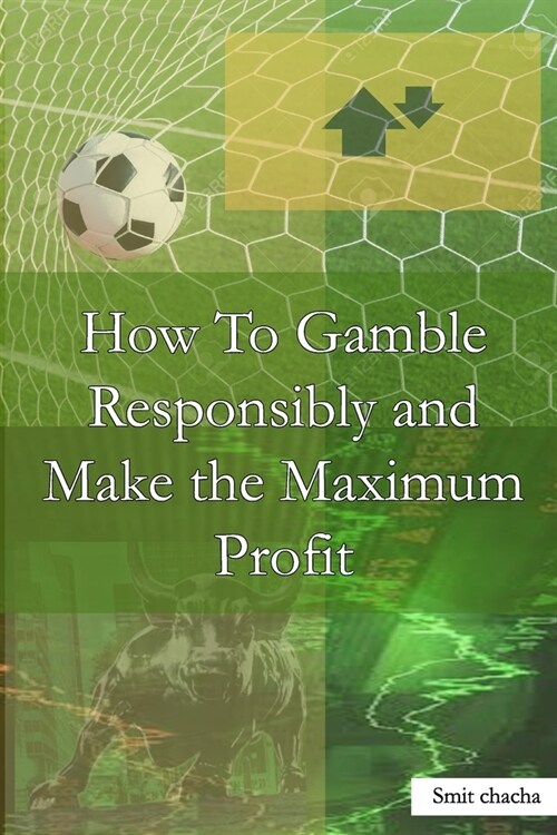 How To Gamble Responsibly and Make the Maximum Profit: Odds Simplified 101 Play with the Odds (Paperback)