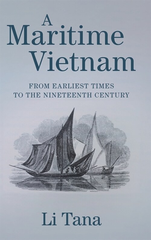 A Maritime Vietnam : From Earliest Times to the Nineteenth Century (Hardcover)