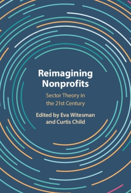 Reimagining Nonprofits : Sector Theory in the Twenty-First Century (Hardcover)