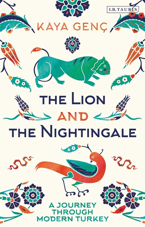 The Lion and the Nightingale : A Journey Through Modern Turkey (Paperback)