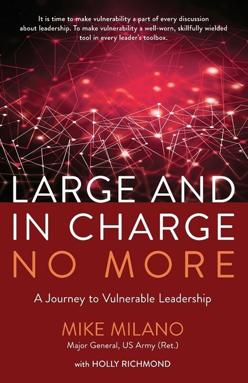 Large and In Charge No More: A Journey to Vulnerable Leadership (Paperback)