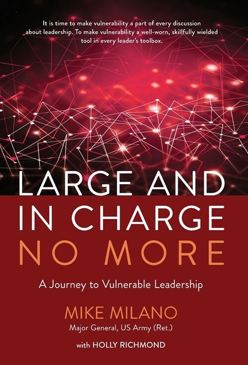 Large and In Charge No More: A Journey to Vulnerable Leadership (Hardcover)