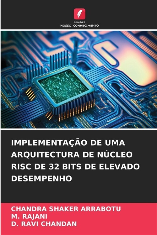 Implementa豫o de Uma Arquitectura de N?leo RISC de 32 Bits de Elevado Desempenho (Paperback)