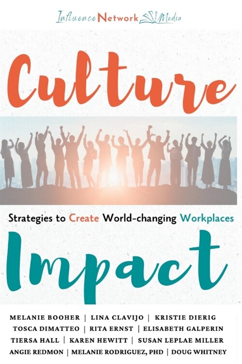 Culture Impact: Strategies to Create World-changing Workplaces (Paperback)