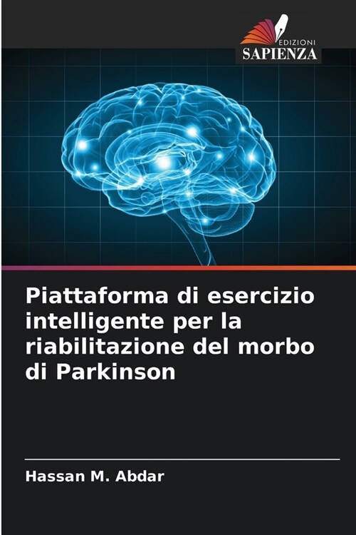 Piattaforma di esercizio intelligente per la riabilitazione del morbo di Parkinson (Paperback)