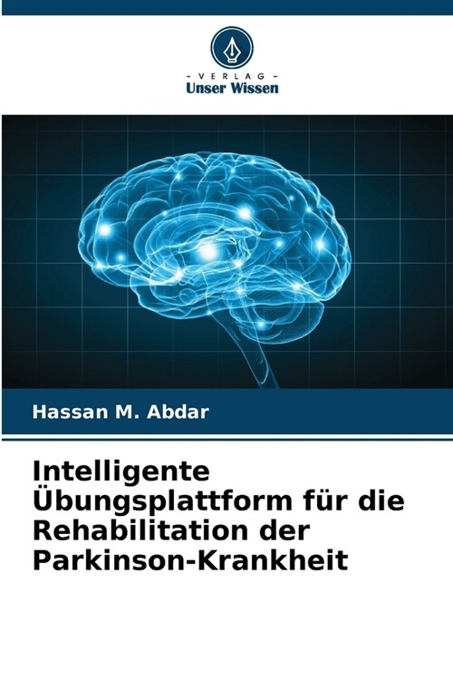 Intelligente ?ungsplattform f? die Rehabilitation der Parkinson-Krankheit (Paperback)