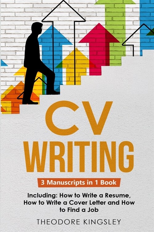 CV Writing: 3-in-1 Guide to Master Curriculum Vitae Templates, Resume Writing Guide, CV Building & How to Write a Resume (Paperback)
