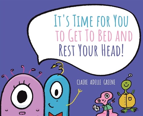 Its Time for You to Get To Bed and Rest Your Head! (Hardcover)