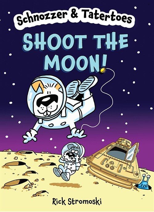 Schnozzer & Tatertoes: Shoot the Moon! (Hardcover)