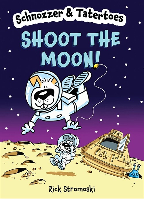 Schnozzer & Tatertoes: Shoot the Moon! (Paperback)