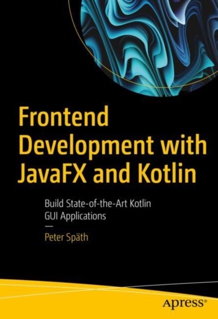 Frontend Development with Javafx and Kotlin: Build State-Of-The-Art Kotlin GUI Applications (Paperback)