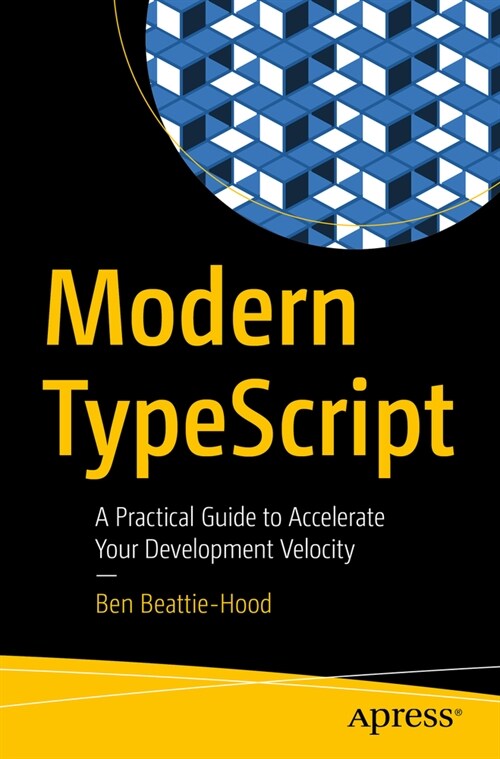 Modern Typescript: A Practical Guide to Accelerate Your Development Velocity (Paperback)