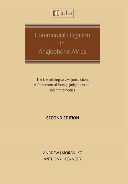 Commercial Litigation in Anglophone Africa: The law relating to civil jurisdiction, enforcement of foreign judgments and interim remedies: The law rel (Paperback)