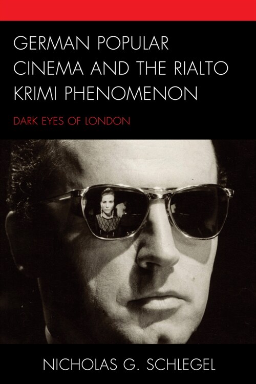 German Popular Cinema and the Rialto Krimi Phenomenon: Dark Eyes of London (Paperback)