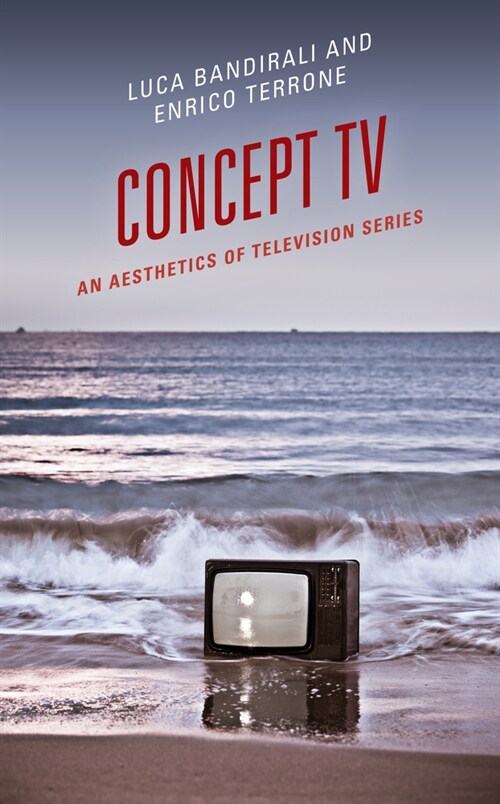 Concept TV: An Aesthetics of Television Series (Paperback)