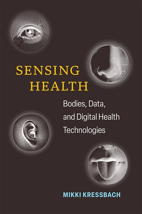 Sensing Health: Bodies, Data, and Digital Health Technologies (Paperback)
