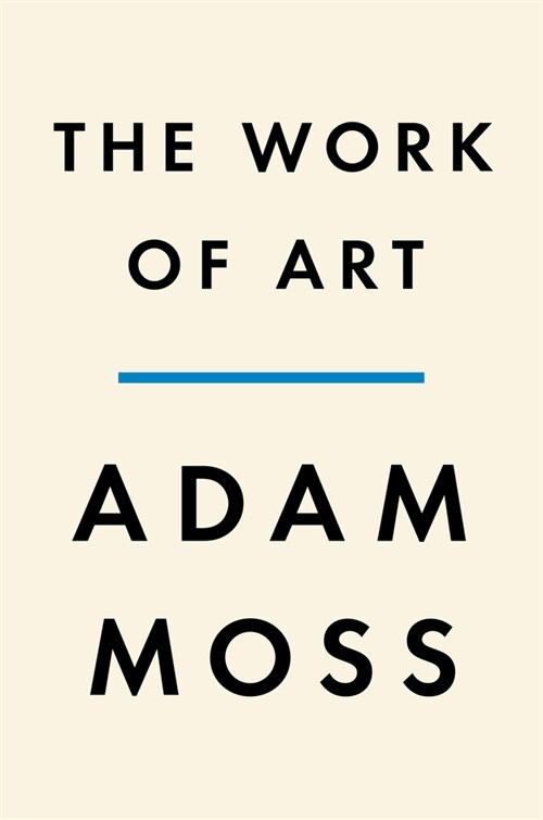The Work of Art: How Something Comes from Nothing (Hardcover)