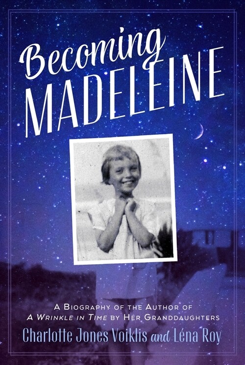 Becoming Madeleine: A Biography of the Author of a Wrinkle in Time by Her Granddaughters (Paperback)