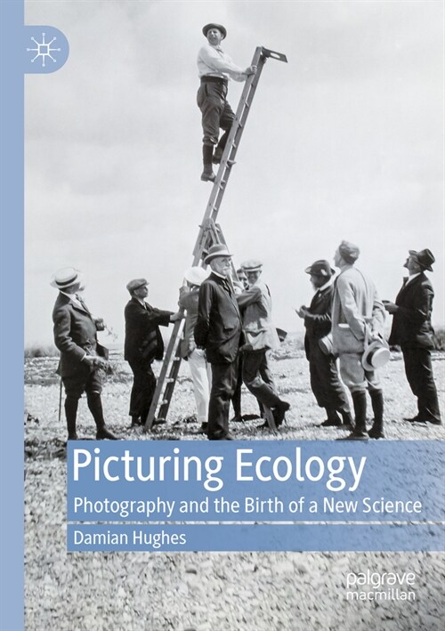 Picturing Ecology: Photography and the Birth of a New Science (Paperback, 2022)