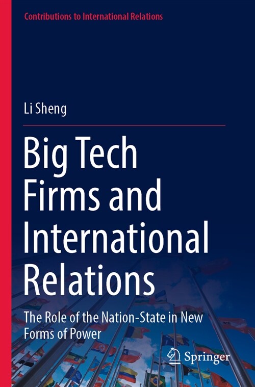Big Tech Firms and International Relations: The Role of the Nation-State in New Forms of Power (Paperback, 2022)