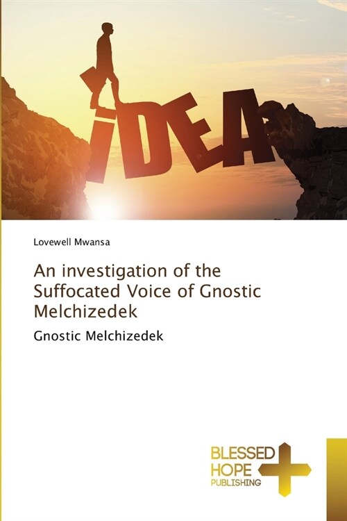 An investigation of the Suffocated Voice of Gnostic Melchizedek (Paperback)