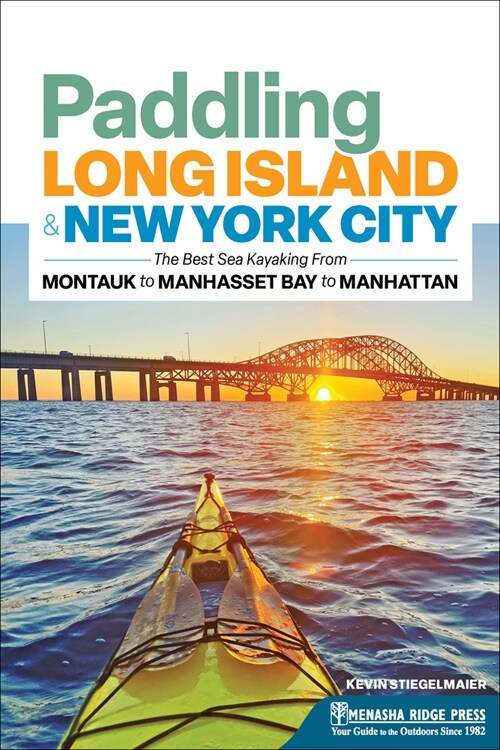 Paddling Long Island & New York City: The Best Sea Kayaking from Montauk to Manhasset Bay to Manhattan (Paperback, 2, Revised)