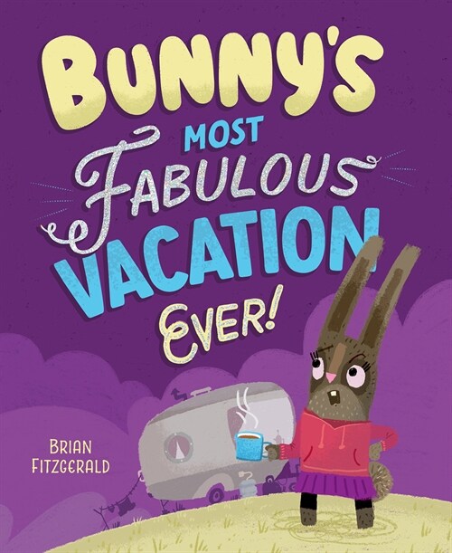 Bunnys Most Fabulous Vacation Ever! (Hardcover)