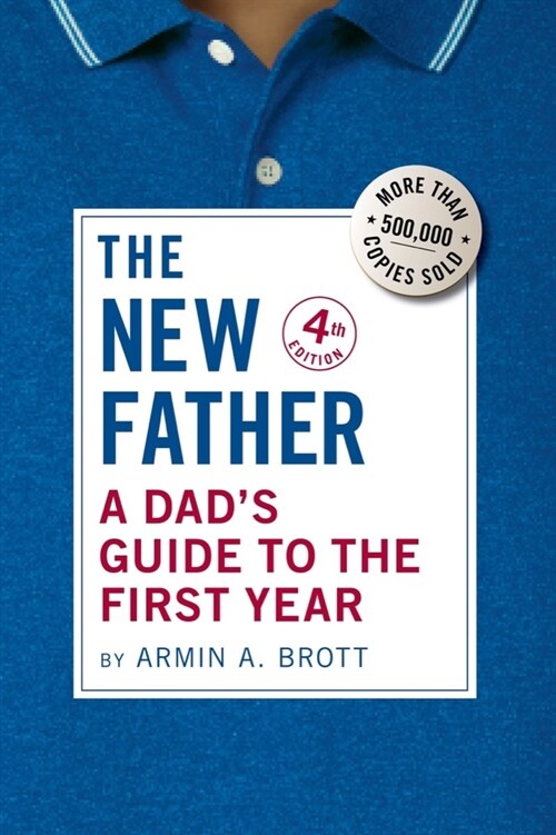 The New Father: A Dads Guide to the First Year (Paperback, 4)