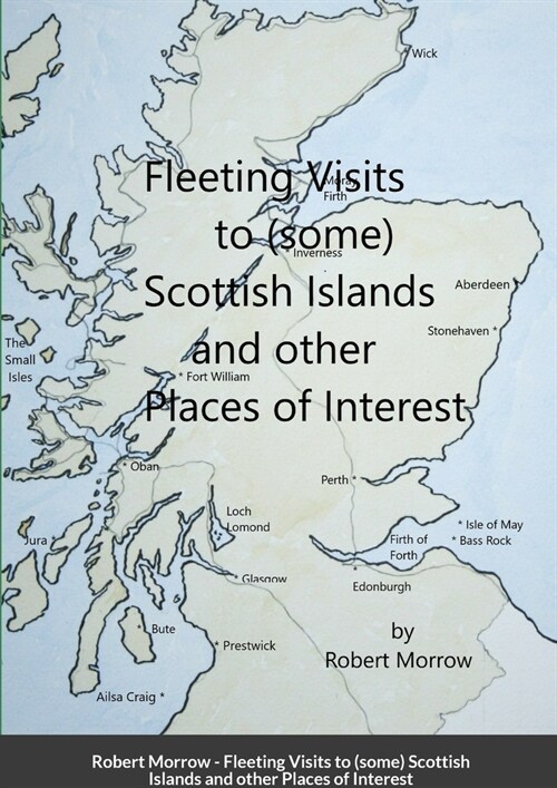 Fleeting Visits to (some) Scottish Islands and other Places of Interest (Paperback)