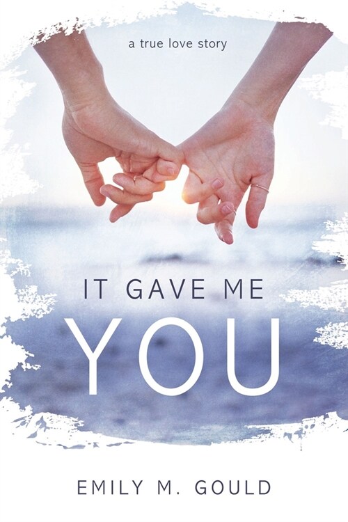 It Gave Me You: A True Love Story (Paperback)
