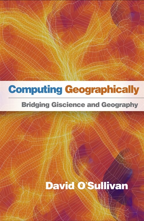 Computing Geographically: Bridging Giscience and Geography (Hardcover)