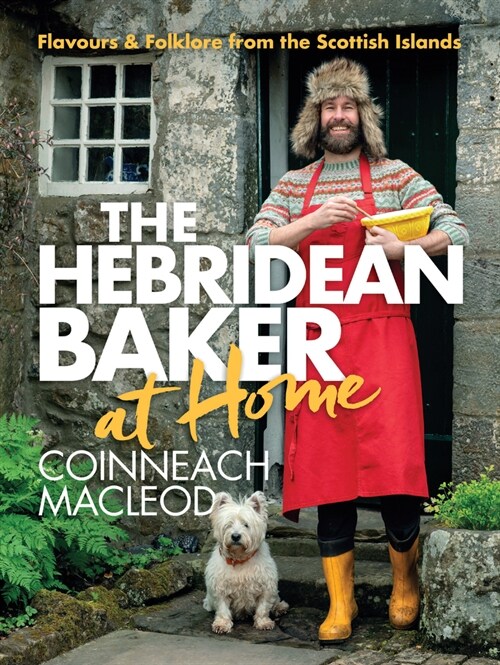 The Hebridean Baker: At Home: Flavors & Folklore from the Scottish Islands (Hardcover)