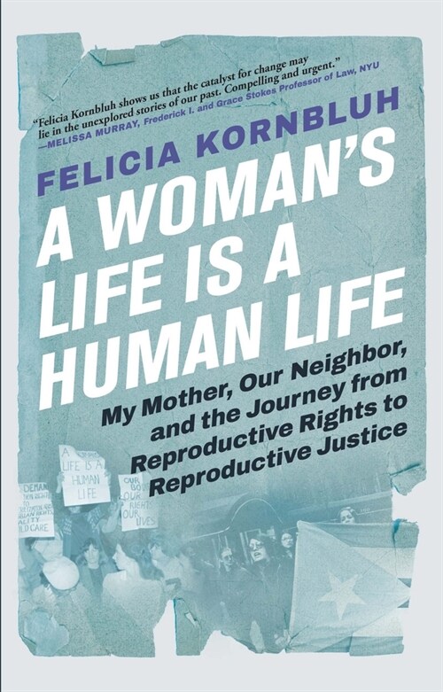 A Womans Life Is a Human Life: My Mother, Our Neighbor, and the Journey from Reproductive Rights to Reproductive Justice (Paperback)