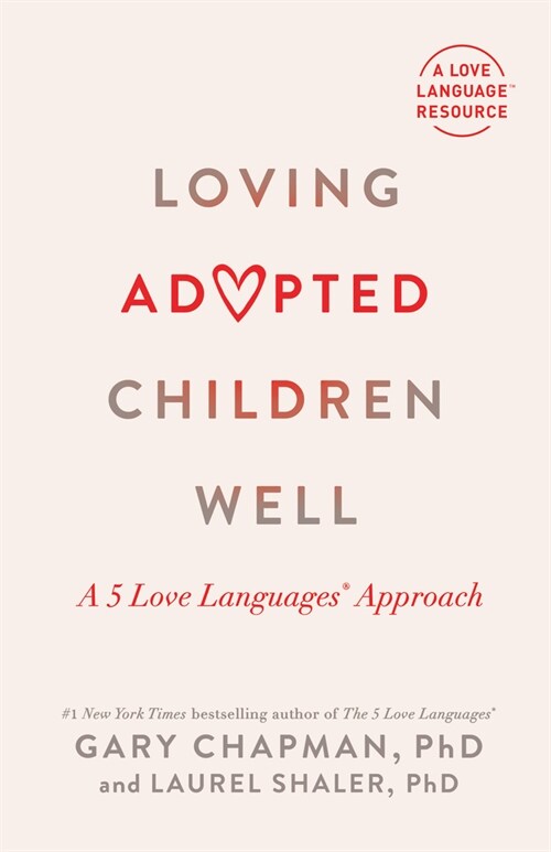 Loving Adopted Children Well: A 5 Love Languages(r) Approach (Paperback)