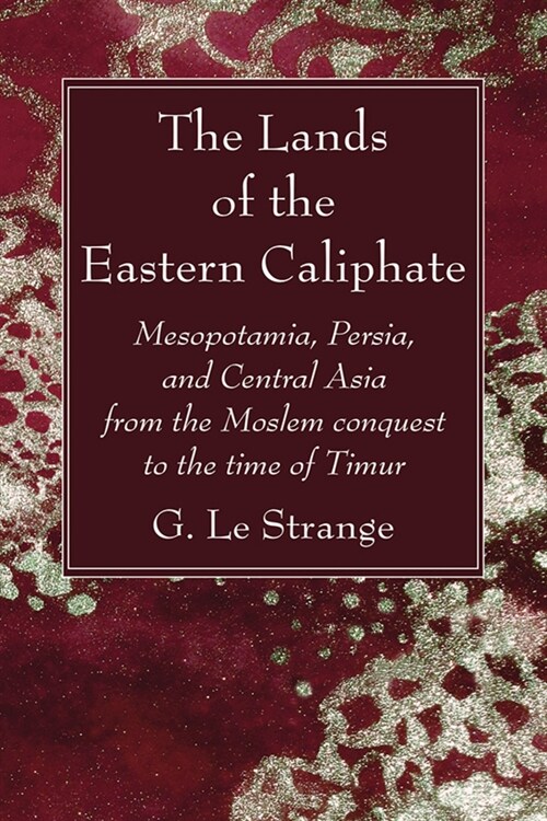 The Lands of the Eastern Caliphate (Hardcover)