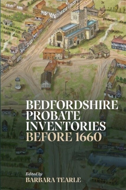 Bedfordshire Probate Inventories Before 1660 (Hardcover)