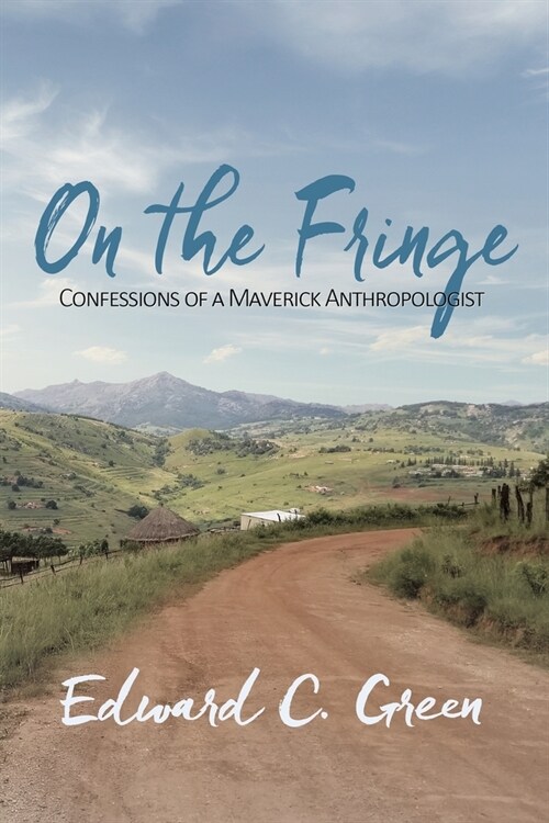 On the Fringe: Confessions of a Maverick Anthropologist (Paperback)