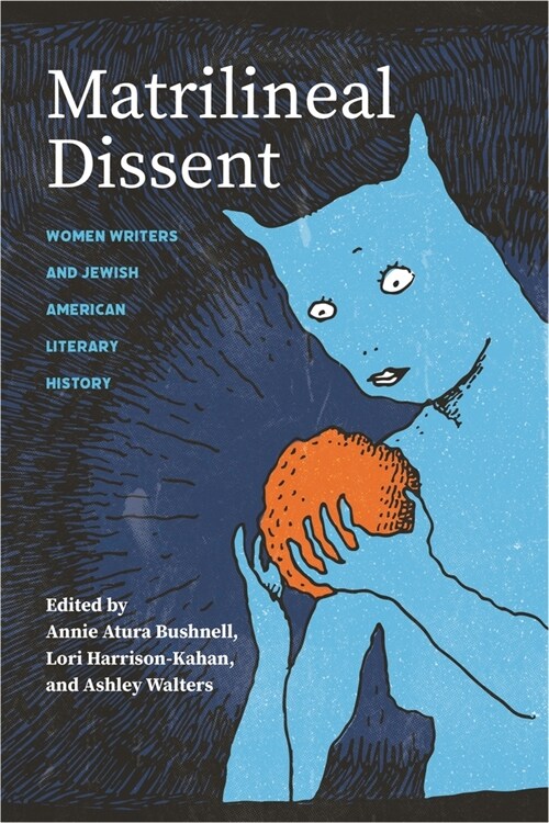 Matrilineal Dissent: Women Writers and Jewish American Literary History (Hardcover)