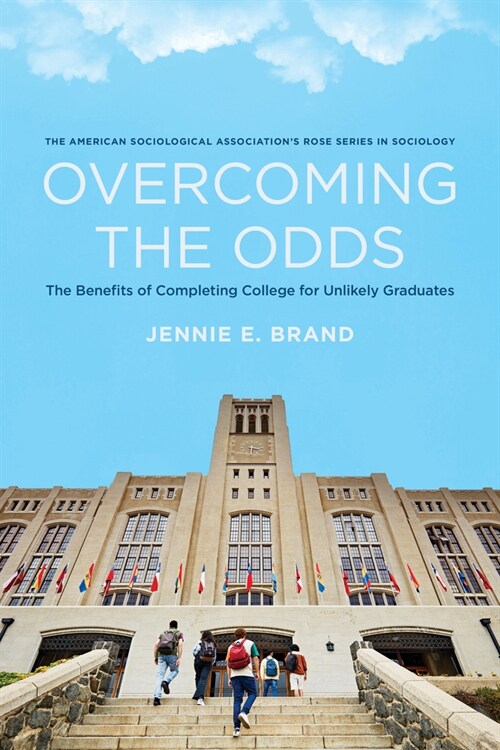 Overcoming the Odds: The Benefits of Completing College for Unlikely Graduates (Paperback)