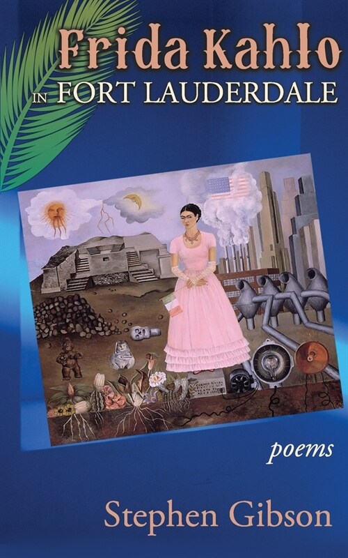 Frida Kahlo in Fort Lauderdale: Poems (Paperback)