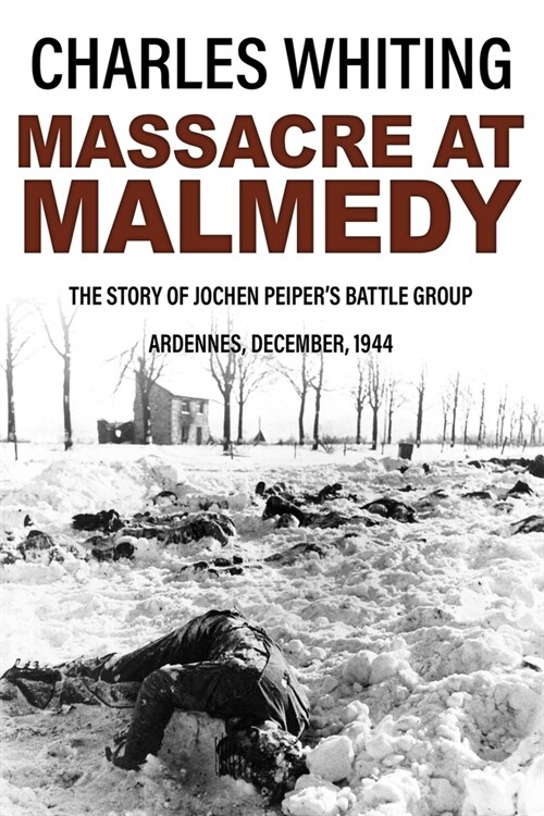 Massacre at Malmedy: The Story of Jochen Peipers Battle Group, Ardennes, December, 1944 (Paperback)