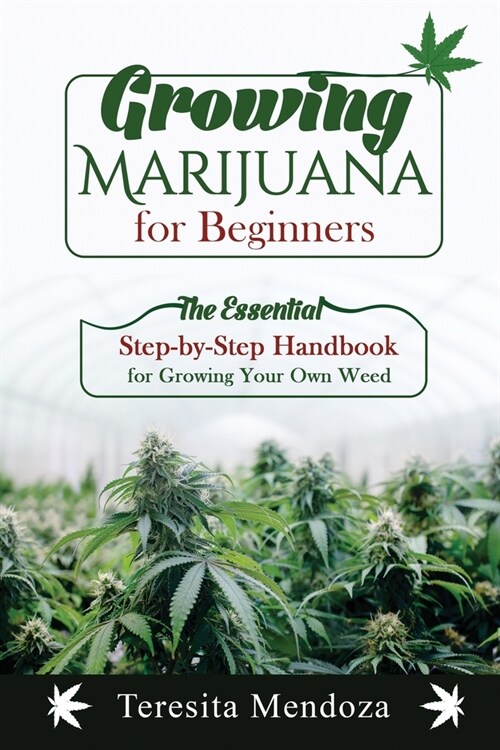 Growing Marijuana for Beginners: The Essential Step-by-Step Handbook for Growing Your Own Weed (Paperback)