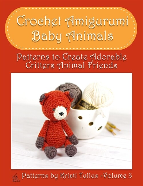 Crochet Amigurumi Baby Animals: Patterns to Create Adorable Critters Animal Friends - Complete Guide To Crochet Toys Techniques Made Easy (Paperback)